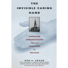 The Invisible Caring Hand American Congregations and the Provision of Welfare