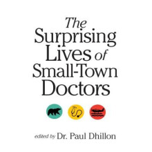 The Surprising Lives of SmallTown Doctors Practising Medicine in Rural Canada