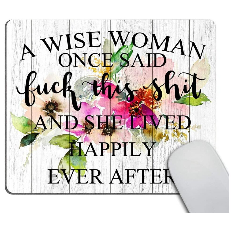 Wasach Funny Quote Mouse Pad,A Wise Woman Once Said And She Lived Happily Ever After Computer Mouse Pad 9.5 X 7.9 Inch... 6280849561533