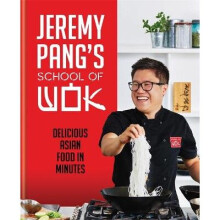 Jeremy Pang's School of Wok: Delicious Asian Food in Minutes