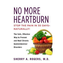 No More Heartburn The Safe, Effective Way to Prevent and Heal Chronic Gastrointestinal Disorders