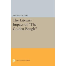 The Literary Impact of The Golden Bough Princeton Legacy Library 1696