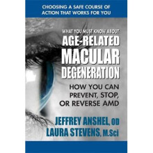 What You Must Know about AgeRelated Macular Degeneration How You Can Prevent, Stop, or Reverse AMD