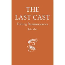 The Last Cast Fishing Reminiscences