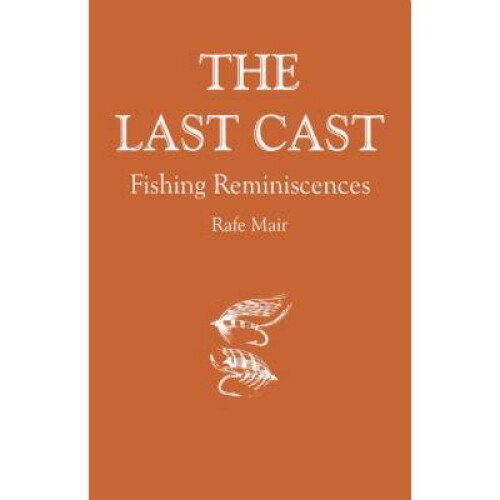 The Last Cast Fishing Reminiscences