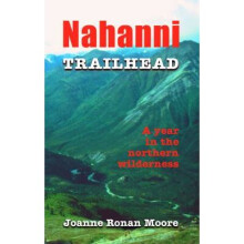 Nahanni Trailhead A Year in the Northern Wilderness