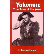Yukoners True Tales of the Yukon