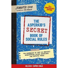The Asperkid's (Secret) Book of Social Rules, 10th Anniversary Edition