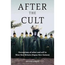After the Cult Perceptions of Other and Self in West New Britain Papua New Guinea