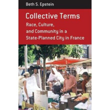 Collective Terms Race, Culture, and Community in a StatePlanned City in France 10 Berghahn Monographs in French Studies, 10