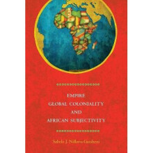 Empire, Global Coloniality African Subjectivity