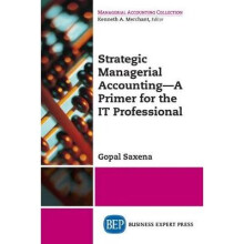 Strategic Managerial Accounting A Primer for the IT Professional