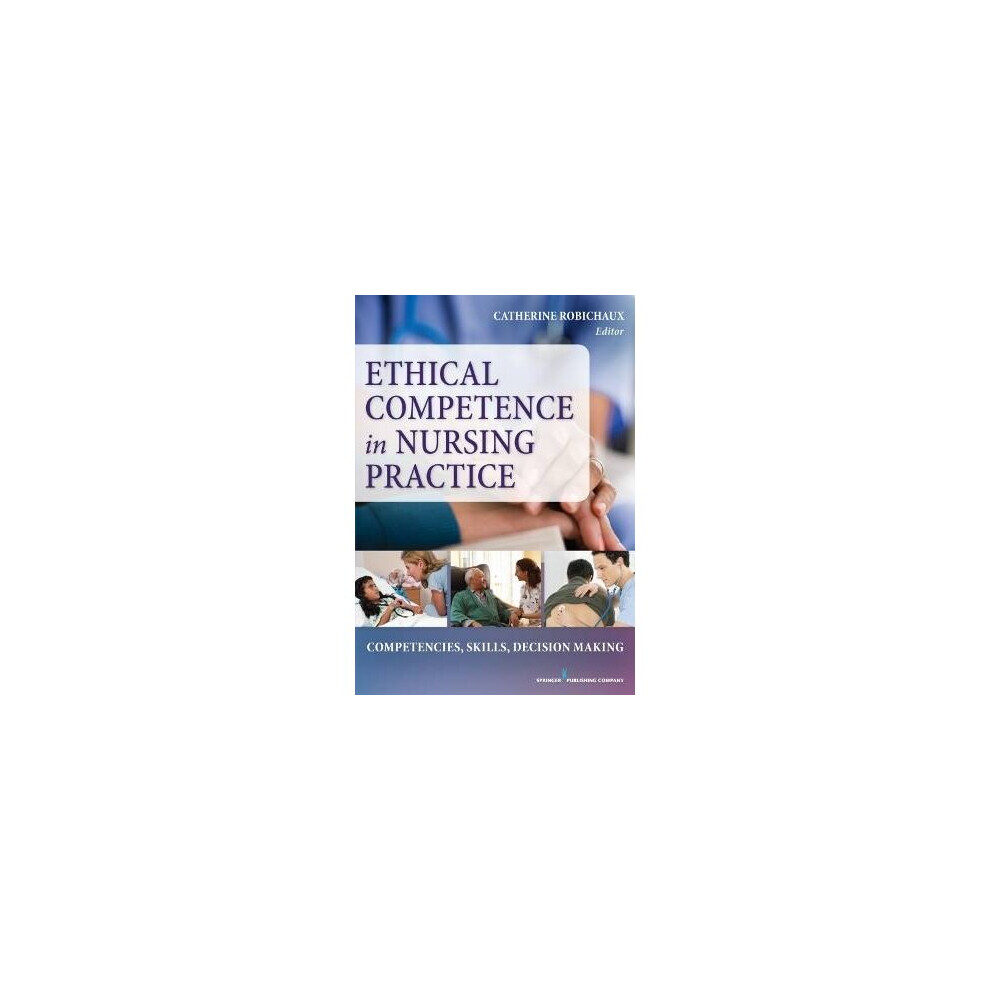 Ethical Competence in Nursing Practice Competencies, Skills, DecisionMaking