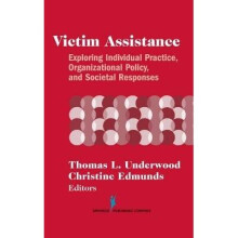 Victim Assistance Exploring Individual Practice, Organizational Policy and Societal Responses Springer Series on Family Violence