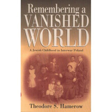 Remembering a Vanished World A Jewish Childhood in Interwar Poland