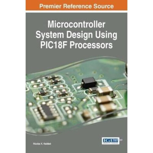 Microcontroller System Design Using PIC18F Processors Advances in Systems Analysis, Software Engineering, and High Performance Computing