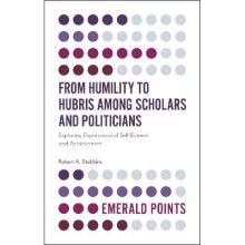 From Humility to Hubris among Scholars and Politicians Exploring Expressions of SelfEsteem and Achievement Emerald Points