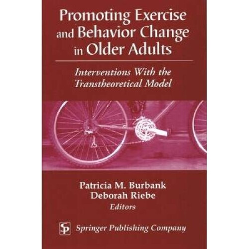 Promoting Exercise and Behavior Change in Older Adults Interventions with the Transtheoretical Model