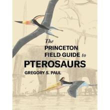 The Princeton Field Guide to Pterosaurs