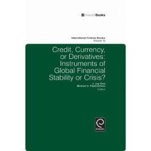 Credit, Currency, or Derivatives Instruments of Global Financial Stability or Crisis 10 International Finance Review International Finance Review, 10
