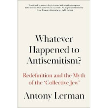 Whatever Happened to Antisemitism?