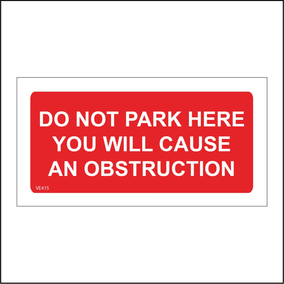 (400 x 200mm - 16 x 8, A - Sticker / Sav - Non-See Through) VE415 Do Not Park Here You Will Cause An Obstruction Sign Block Barrier Impede 600mm x 300-image-OPC-P9QQVZS-NEW