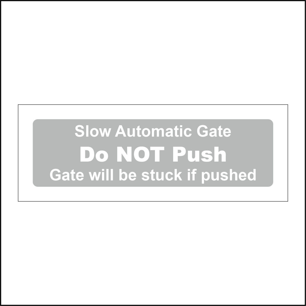 (450 x 150mm - 18 x 6, F - 5mm Heavy Duty Foamex Foamboard) VE431 Slow Automatic Gate Do Not Push Stuck If Pushed Sign Grey Electric  600mm x 200mm B-image-OPC-P9QQZ7M-NEW