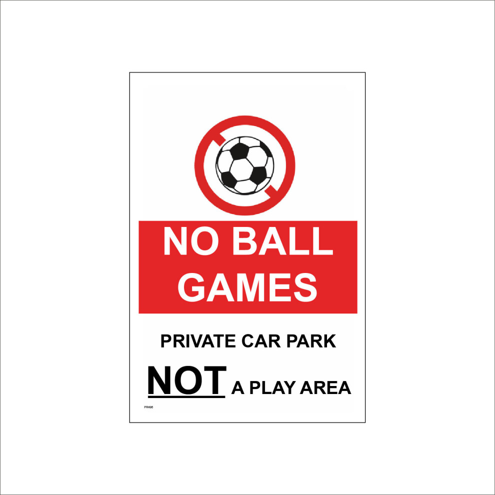 (450 x 600mm - 18 x 24, F - 5mm Heavy Duty Foamex Foamboard) PR496 No Ball Games Private Car Park Not A Play Area Sign Children Kids Football 450mm x-image-OPC-P9QQXBD-NEW