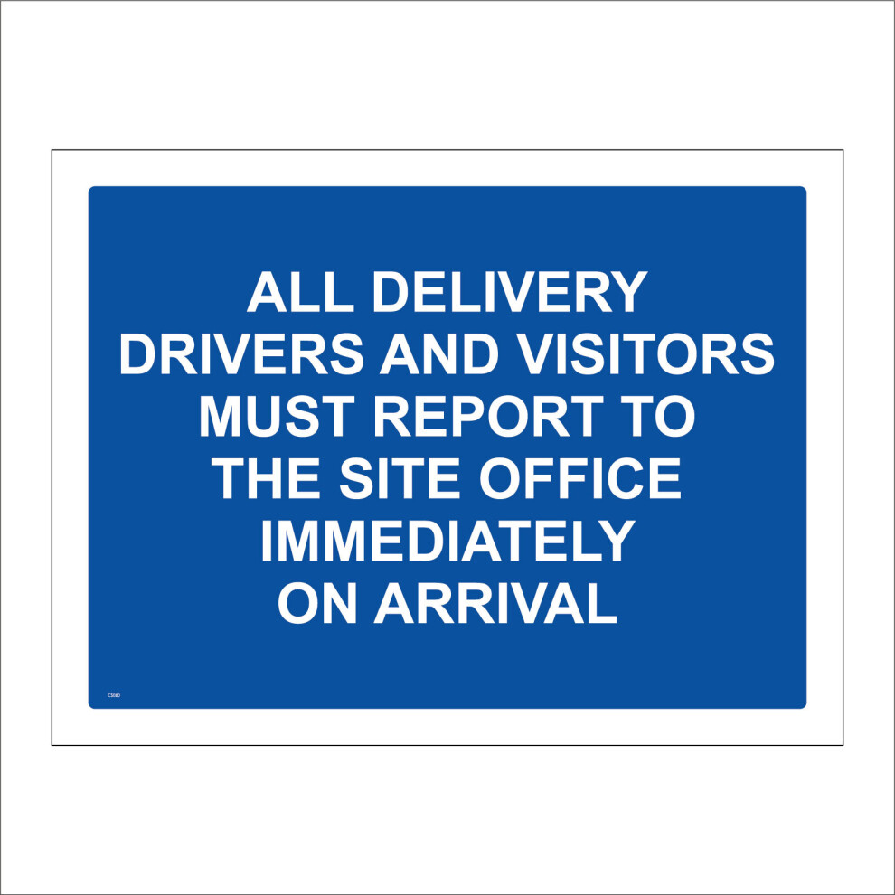(150 x 100mm - 6 x 4, 1mm Pvc Foamex) CS080 All Delivery Drivers Visitors Must Report To Site Office On Arrival SIGN-image-OPC-P5WJV8Z-NEW