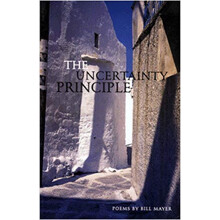 The Uncertainty Principle: Poems [Paperback] Mayer, Bill