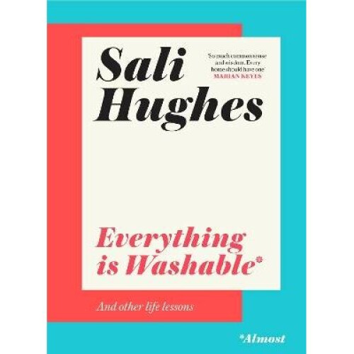 Everything is Washable and Other Life Lessons