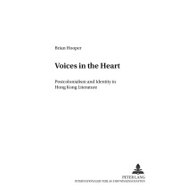 Voices in the Heart Postcolonialism and Identity in Hong Kong Literature 23 AngloAmerikanische Studien AngloAmerican Studies