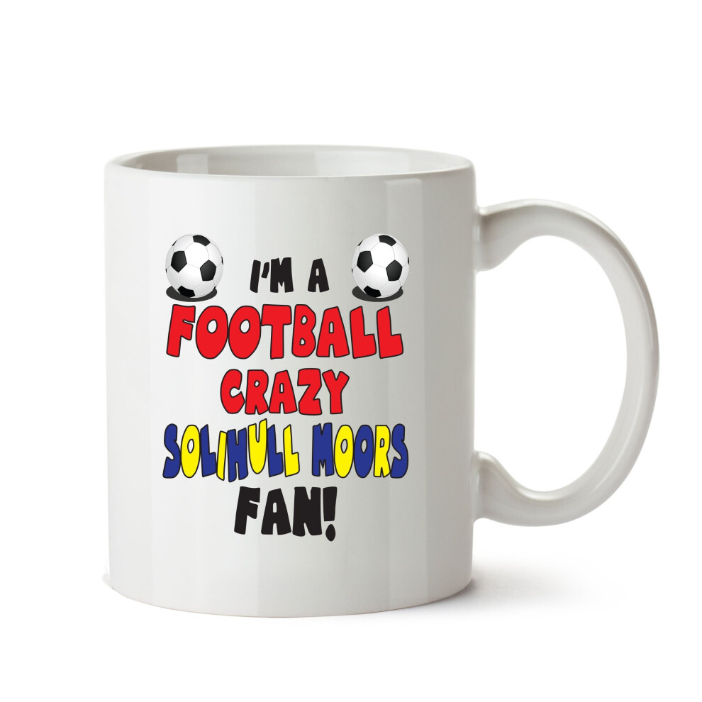 Crazy Solihull Moors Fan Football Crazy Mug Adult Mug Office Mug