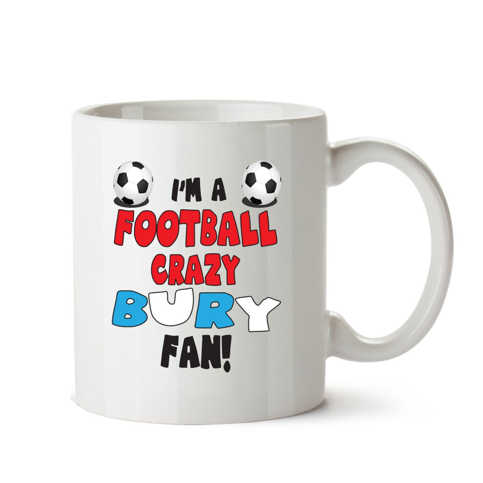 Crazy Bury Fan Football Crazy Mug Adult Mug Office Mug