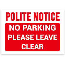 POLITE NOTICE, NO PARKING, PLEASE LEAVE CLEAR Warning Sign, Tough Durable Rust-Free Weatherproof PVC Sign in Red & White for Indoor and Outdoor Use,