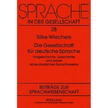 Die Gesellschaft Fr Deutsche Sprache Vorgeschichte, Geschichte Und Arbeit Eines Deutschen Sprachvereins 28 Sprache in Der Gesellschaft