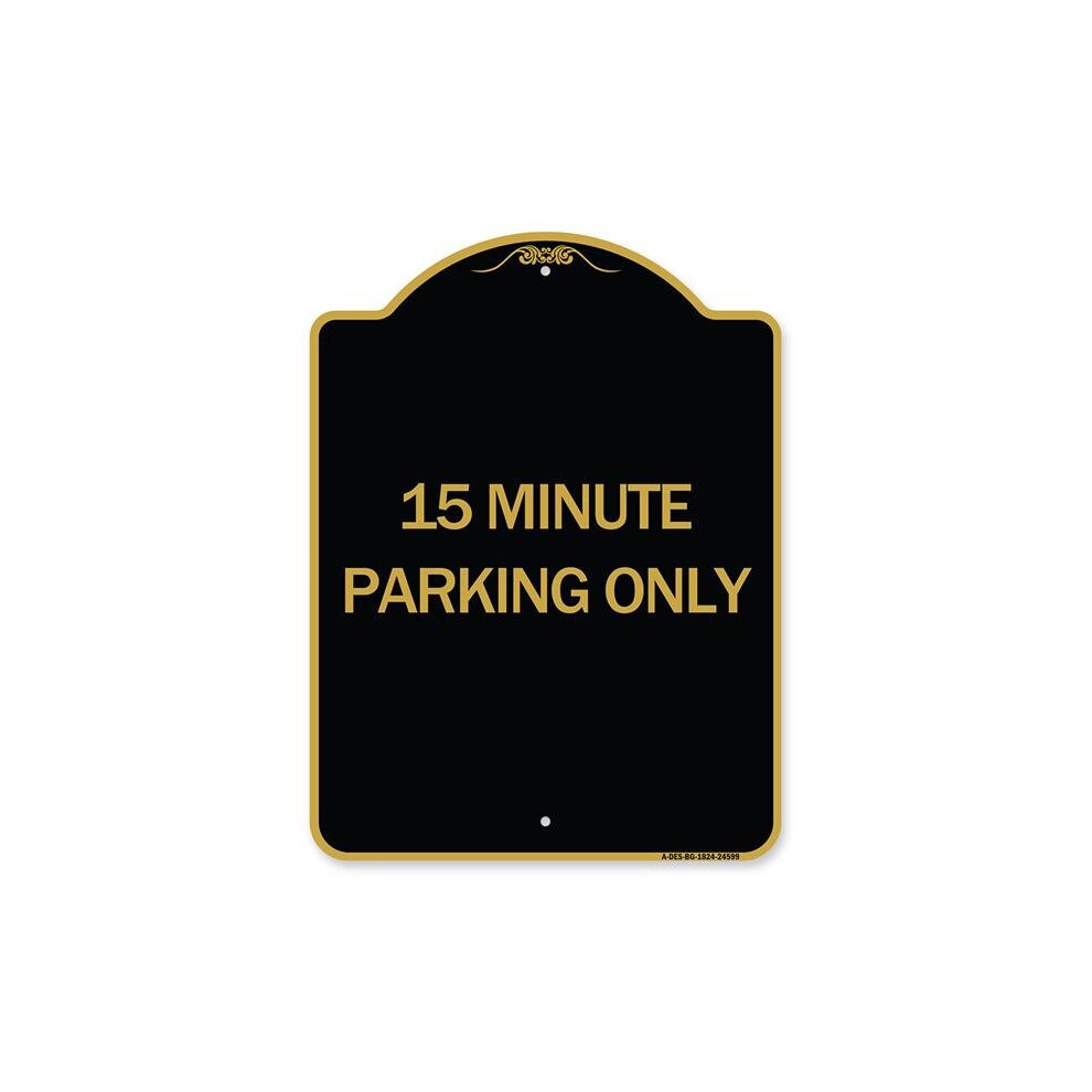SignMission A-DES-BG-1824-24599 18 x 24 in. Designer Series Sign - 15 Minute Parking Only, Black & Gold-image-OPC-PB2GQF8-NEW