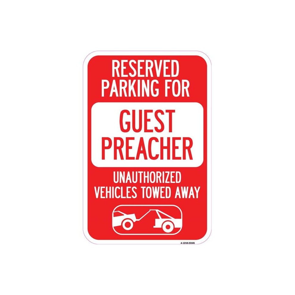SignMission A-1218-23101 12 x 18 in. Aluminum Sign - Reserved Parking for Guest Preacher Unauthorized Vehicles Towed Away with Tow Away Graphic-image-OPC-PB2GZRV-NEW