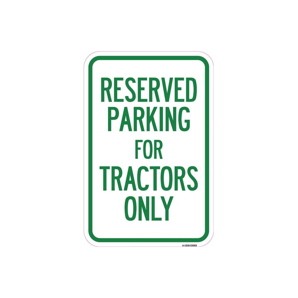 SignMission A-1218-23353 12 x 18 in. Aluminum Sign - Parking Space Reserved Sign Parking Reserved for Tractors Only-image-OPC-PB2H677-NEW