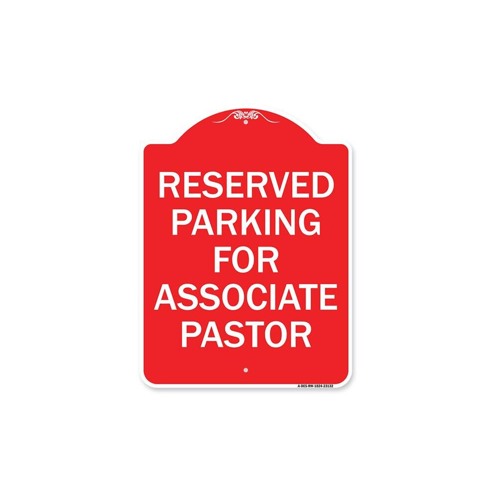 SignMission A-DES-RW-1824-23132 18 x 24 in. Designer Series Sign - Reserved Parking for Associate Pastor, Red & White-image-OPC-PB2H82C-NEW