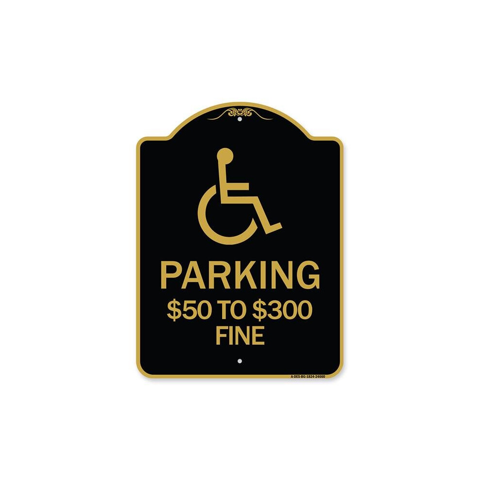 SignMission A-DES-BG-1824-24660 18 x 24 in. Designer Series Sign - Parking Dollar 50 to 300 Fine with Handicapped Symbol, Black & Gold-image-OPC-PB2HC8R-NEW