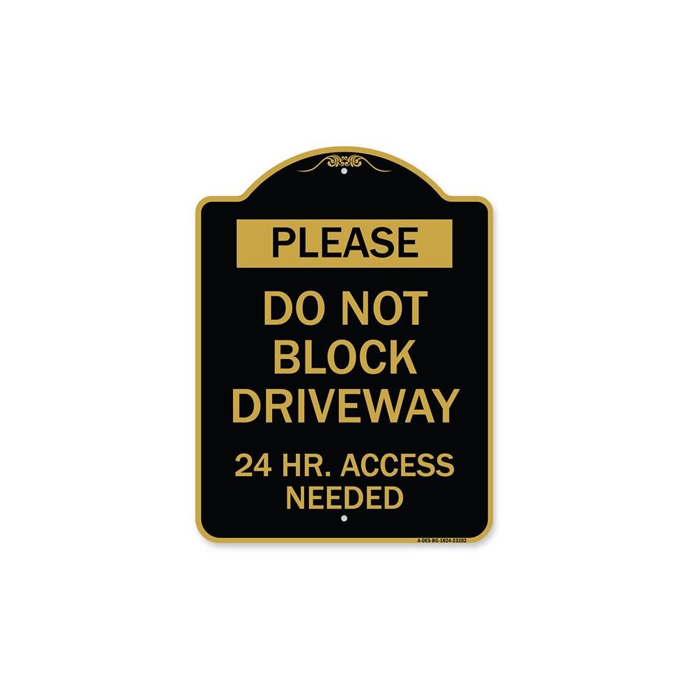 SignMission A-DES-BG-1824-23282 18 x 24 in. Designer Series Sign - Please Do Not Block Driveway 24 Hour Access Needed, Black & Gold-image-OPC-PB2HJT9-NEW