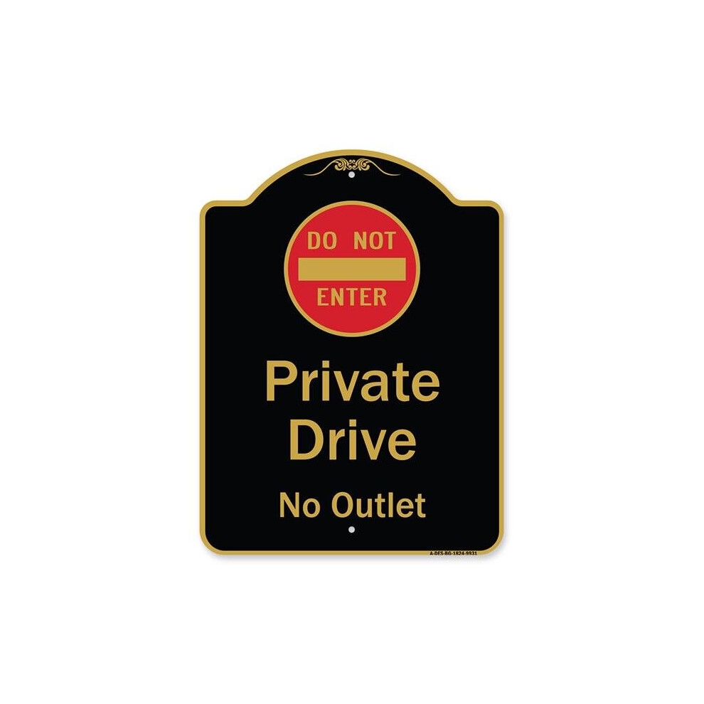 SignMission A-DES-BG-1824-9931 18 x 24 in. Designer Series Sign - Private Drive No Outlet with Do Not Enter Symbol, Black & Gold-image-OPC-PB2RQRG-NEW