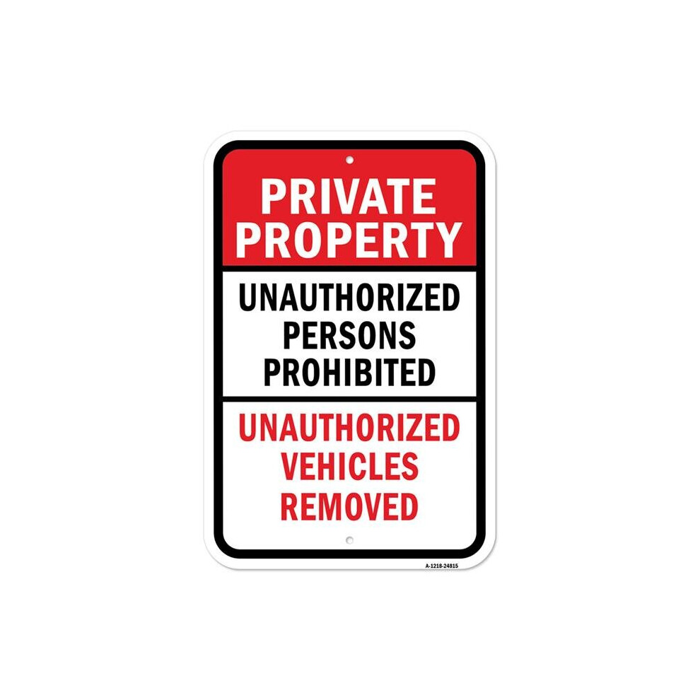 SignMission A-1218-24815 12 x 18 in. Aluminum Sign - Private Unauthorized Persons Prohibited Vehicles Removed-image-OPC-PB2RQQQ-NEW