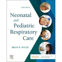 Neonatal and Pediatric Respiratory Care, 6th Edition