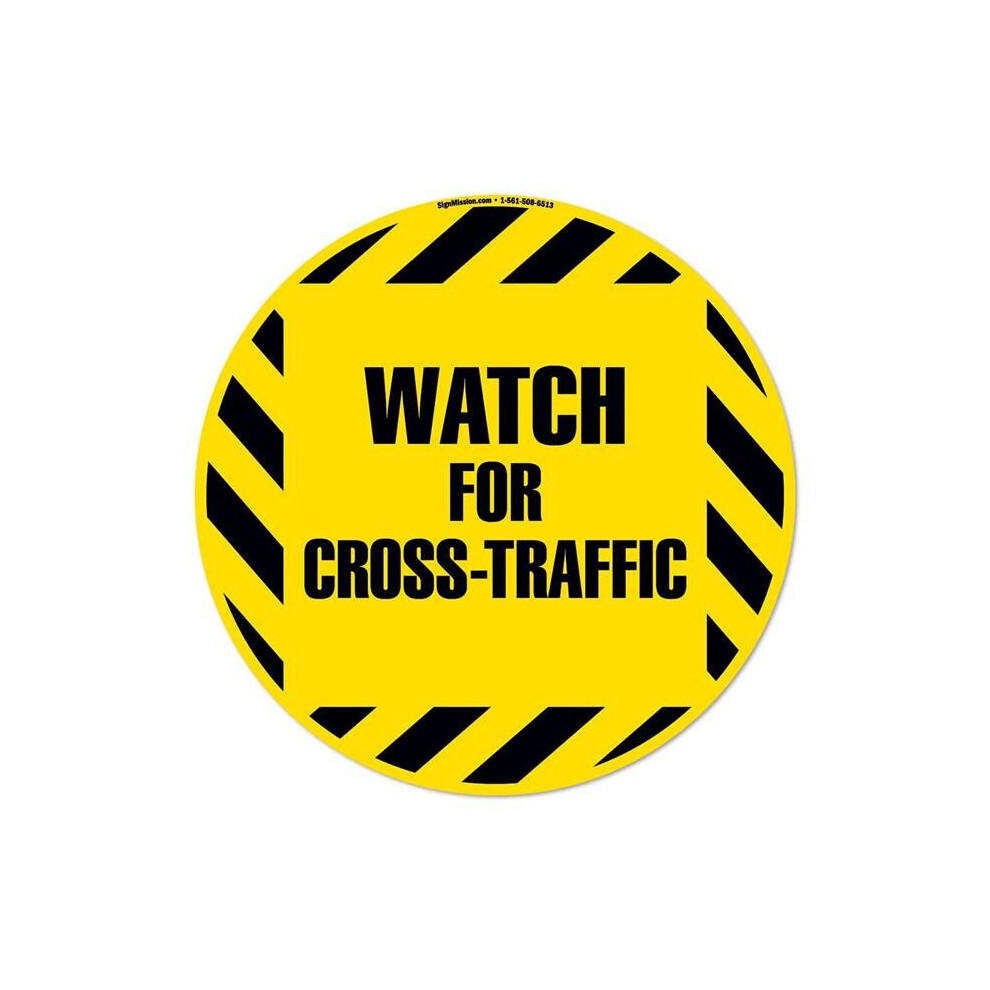 SignMission FD-C-16-99879 16 x 16 in. Non-Slip Circle Vinyl Floor Decal - Watch for Cross Traffic