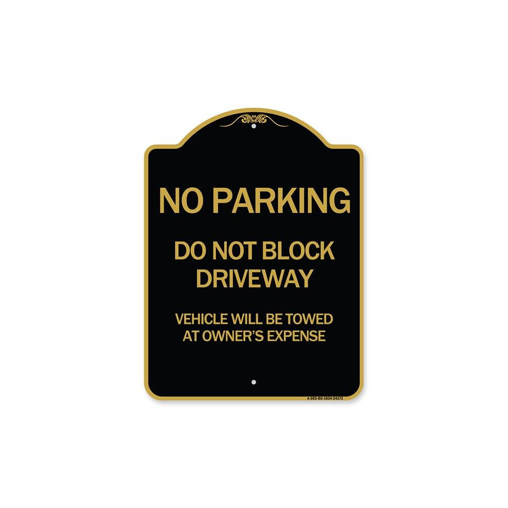 SignMission A-DES-BG-1824-24172 18 x 24 in. Designer Series Sign - Do Not Block Driveway Vehicle Will Be Towed At Owners Expense, Black & Gold-image-OPC-PB2TD77-NEW