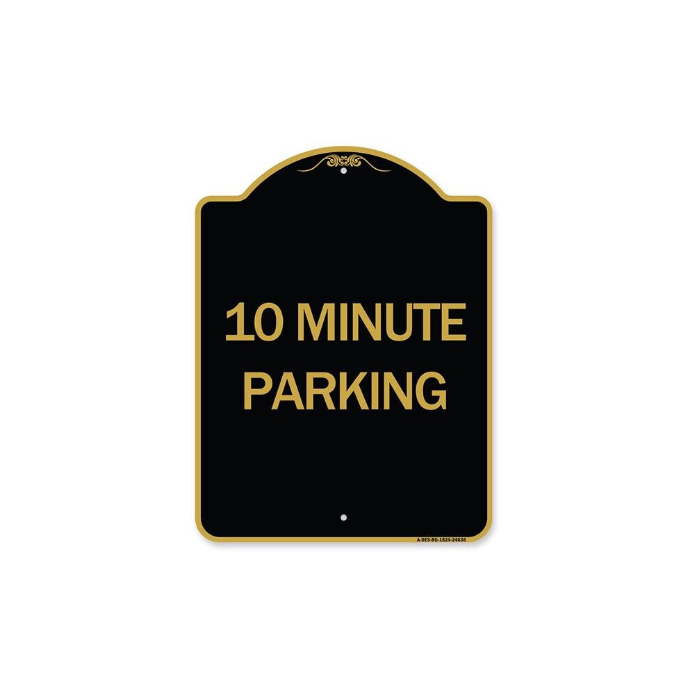 SignMission A-DES-BG-1824-24636 18 x 24 in. Designer Series Sign - 10 Minute Parking, Black & Gold-image-OPC-PB2TG7S-NEW