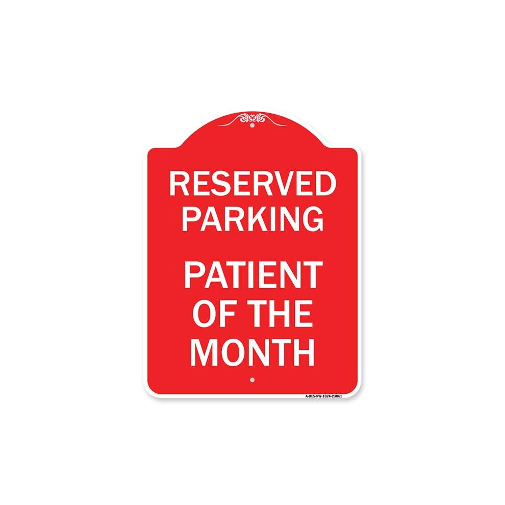 SignMission A-DES-RW-1824-23061 18 x 24 in. Designer Series Sign - Reserved Parking Patient of the Month, Red & White-image-OPC-PB2TYG2-NEW