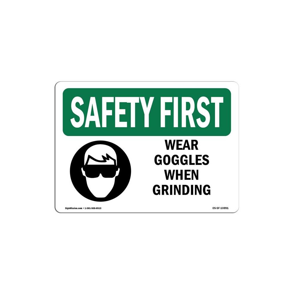 SignMission OS-SF-A-710-L-10891 7 x 10 in. OSHA Safety First Sign - Wear Goggles When Grinding-image-OPC-PB2VY5J-NEW